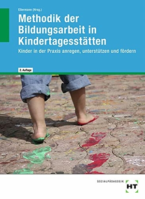 Wollweber, Stephan / Wehner, Nicole et al. eBook inside: Buch und eBook Methodik der Bildungsarbeit in Kindertagesstätten - Kinder in der Praxis anregen, unterstützen und fördern. Handwerk + Technik GmbH, 2021.