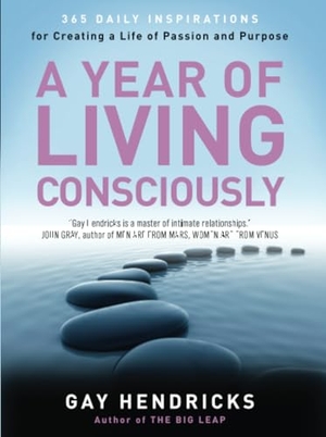 Hendricks, Gay. A Year of Living Consciously - 365 Daily Inspirations for Creating a Life of Passion and Purpose. HarperCollins, 1998.