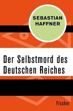 Haffner, Sebastian. Der Selbstmord des Deutschen Reichs. S. Fischer Verlag, 2016.