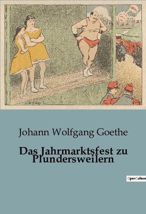 Goethe, Johann Wolfgang. Das Jahrmarktsfest zu Plundersweilern. Culturea, 2023.