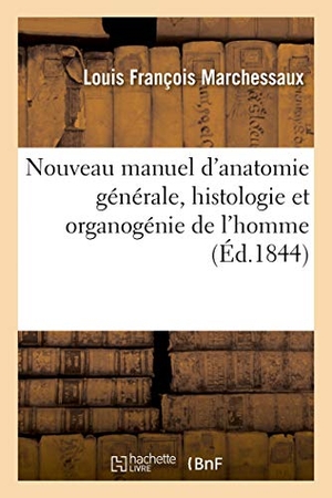 Pauthe, Léopold. Nouveau Manuel d'Anatomie Générale, Histologie Et Organogénie de l'Homme. Hachette Livre, 2018.