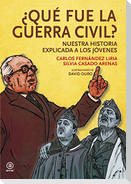¿Qué fue la Guerra Civil? : nuestra historia explicada a los jóvenes
