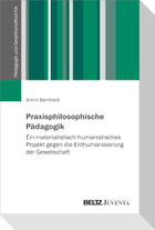 Praxisphilosophische Pädagogik