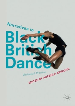 Akinleye, Adesola (Hrsg.). Narratives in Black British Dance - Embodied Practices. Springer International Publishing, 2018.