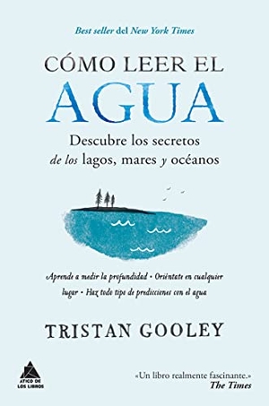 Gooley, Tristan. Cómo Leer El Agua. Principal de Los Libros, 2018.