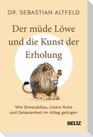 Der müde Löwe und die Kunst der Erholung