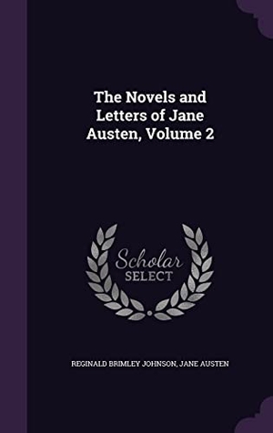 Johnson, Reginald Brimley / Jane Austen. The Novels and Letters of Jane Austen, Volume 2. Touchladybirdlucky Studios, 2016.