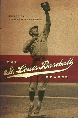 Peterson, Richard. The St. Louis Baseball Reader. University of Missouri Press, 2022.
