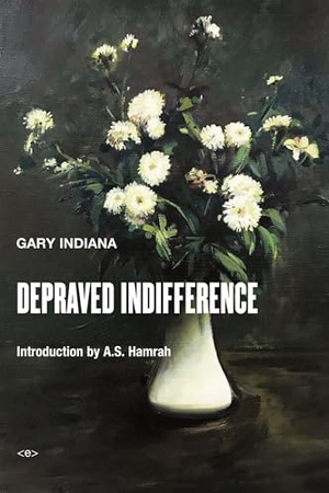 Indiana, Gary. Depraved Indifference. MIT Press, 2020.