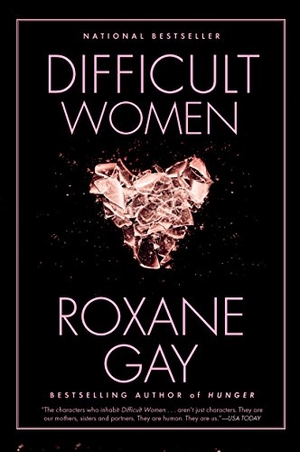 Gay, Roxane. Difficult Women. Grove Atlantic, 2017.