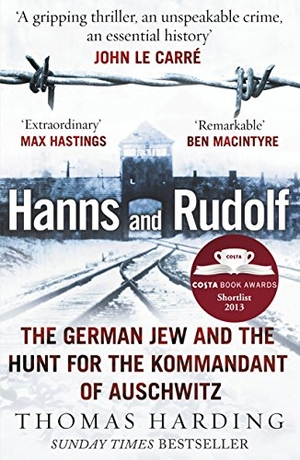 Harding, Thomas. Hanns and Rudolf - The German Jew and the Hunt for the Kommandant of Auschwitz. Cornerstone, 2014.