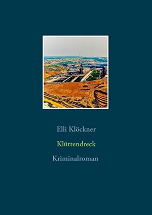 Klöckner, Elli. Klüttendreck. Books on Demand, 2017.