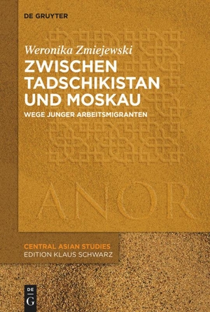 Zmiejewski, Weronika. Zwischen Tadschikistan und Moskau - Erfahrungswege junger Arbeitsmigranten. De Gruyter, 2019.