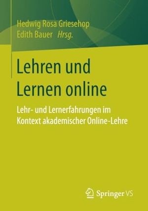 Bauer, Edith / Hedwig Rosa Griesehop (Hrsg.). Lehren und Lernen online - Lehr- und Lernerfahrungen im Kontext akademischer Online-Lehre. Springer Fachmedien Wiesbaden, 2017.