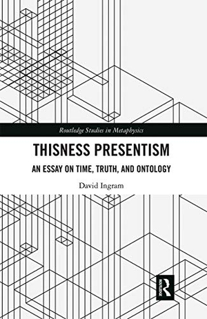 Ingram, David. Thisness Presentism - An Essay on Time, Truth, and Ontology. Taylor & Francis, 2020.