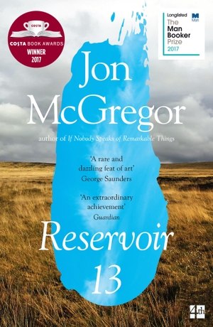 McGregor, Jon. Reservoir 13 - Winner of the 2017 Costa Novel Award. HarperCollins Publishers, 2018.