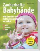 Zauberhafte Babyhände - Wie ganzheitliche Kommunikation mit Babyzeichensprache gelingt