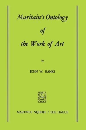 Hanke, J. W.. Maritain¿s Ontology of the Work of Art. Springer Netherlands, 1973.