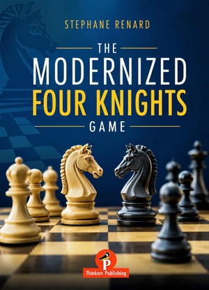 Renard. The Modernized Four Knights Game - A Practical Repertoire for Black. Thinkers Publishing, 2026.