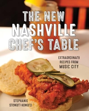 Stewart, Stephanie. The New Nashville Chef's Table - Extraordinary Recipes from Music City. Globe Pequot Publishing, 2019.
