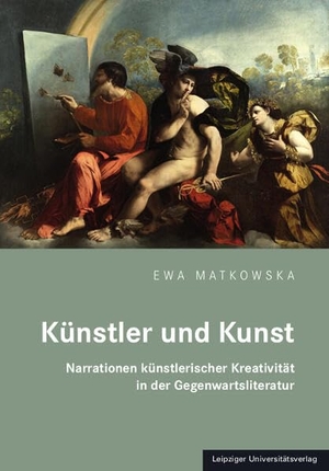 Matkowska, Ewa. Künstler und Kunst - Narrationen künstlerischer Kreativität in der Gegenwartsliteratur. Leipziger Universitätsvlg, 2022.