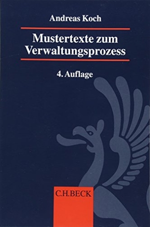 Koch, Andreas. Mustertexte zum Verwaltungsprozess - (VwGO, FGO, SGG). C.H. Beck, 2018.