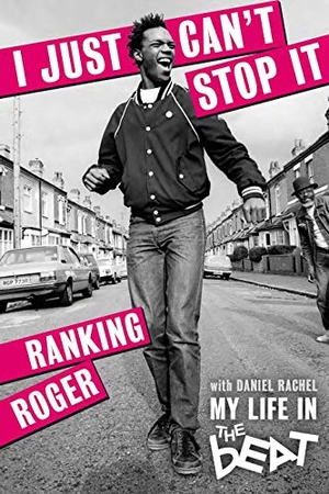 Roger, Ranking / Daniel Rachel. I Just Can't Stop It - My Life in The Beat. Omnibus Press, 2021.