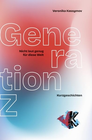 Kassymov, Veronika. Generation Z - Nicht laut genug für diese Welt. Verlagshaus Schlosser, 2026.