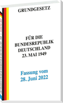 GRUNDGESETZ für die Bundesrepublik Deutschland vom 23. Mai 1949 - Fassung vom 28. Juni 2022