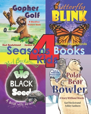 Brun, Jordan C. / Nuccitelli Sanborn, Ash Rowan et al. 4 Seasons Books for Kids - A Wordless Collection for Beginning Readers. CreateSpace Independent Publishing Platform, 2025.