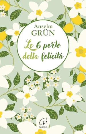 Grün, Anselm. Le 6 porte della felicità. Paoline Editoriale Libri, 2025.