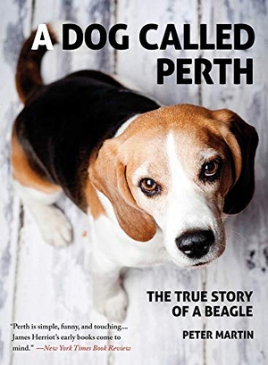 Martin, Peter. A Dog Called Perth: The True Story of a Beagle. Arcade Publishing, 2014.