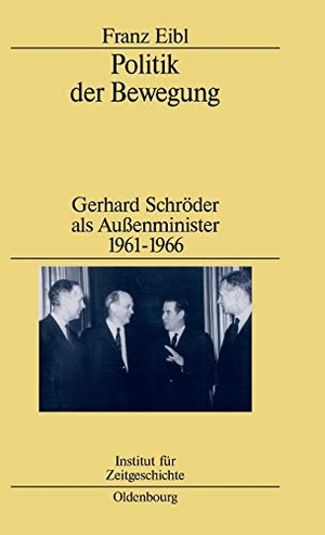 Eibl, Franz. Politik der Bewegung - Gerhard Schröder als Außenminister 1961-1966. De Gruyter Oldenbourg, 2001.