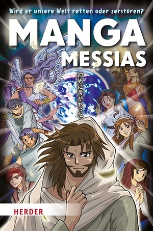 Kumai, Hidenori. Manga Messias - Wird er unsere Welt retten oder zerstören?. Herder Verlag GmbH, 2024.