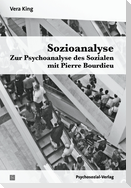 Sozioanalyse - Zur Psychoanalyse des Sozialen mit Pierre Bourdieu