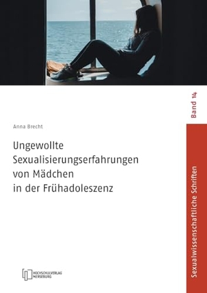 Brecht, Anna. Ungewollte Sexualisierungserfahrungen von Mädchen in der Frühadoleszenz. Hochschule Merseburg, 2025.