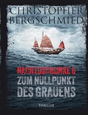 Bergschmied, Christopher. Nachtdschunke 6 zum Nullpunkt des Grauens - Thriller. Books on Demand, 2023.