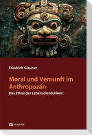 Moral und Vernunft im Anthropozän