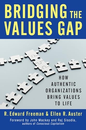 Freeman, R Edward / Ellen R Auster. Bridging the Values Gap - How Authentic Organizations Bring Values to Life. Berrett-Koehler Publishers, 2015.