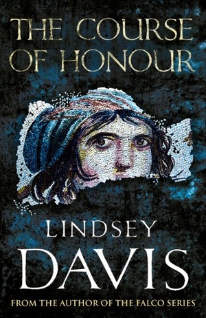 Davis, Lindsey. The Course Of Honour. Cornerstone, 2013.