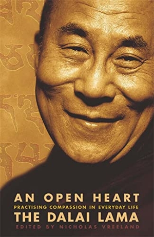 Lama, Dalai / The Dalai Lama. An Open Heart - Practising Compassion in Everyday Life. Hodder & Stoughton, 2002.