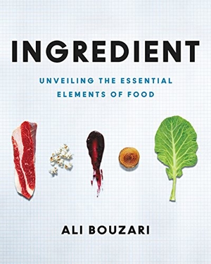 Bouzari, Ali. Ingredient - Unveiling the Essential Elements of Food. HarperCollins, 2016.