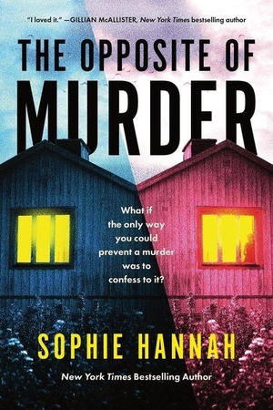 Hannah, Sophie. The Opposite of Murder. Sourcebooks, 2026.