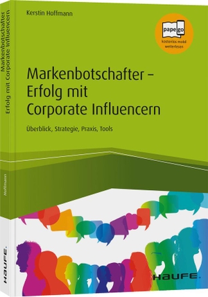 Hoffmann, Kerstin. Markenbotschafter - Erfolg mit Corporate Influencern - Überblick, Strategie, Praxis, Tools. Haufe Lexware GmbH, 2020.