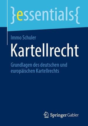 Schuler, Immo. Kartellrecht - Grundlagen des deutschen und europäischen Kartellrechts. Springer-Verlag GmbH, 2024.