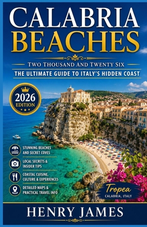 James, Henry. CALABRIA BEACHES 2026 - THE ULTIMATE GUIDE TO ITALY'S HIDDEN COAST. Independently published, 2026.