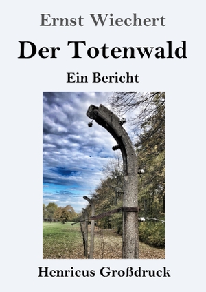 Wiechert, Ernst. Der Totenwald (Großdruck) - Ein Bericht. Henricus, 2023.