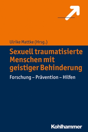 Mattke, Ulrike (Hrsg.). Sexuell traumatisierte Menschen mit geistiger Behinderung - Forschung - Prävention - Hilfen. Kohlhammer W., 2015.