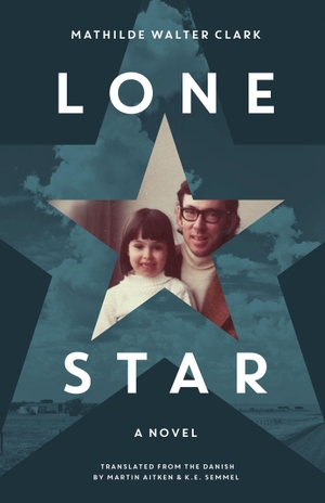 Walter Clark, Mathilde. Lone Star. DEEP VELLUM PUB, 2021.