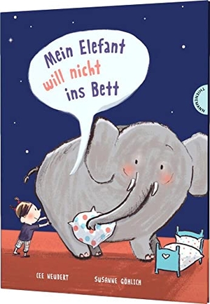 Neudert, Cee. Mein Elefant will nicht ins Bett. Thienemann, 2017.